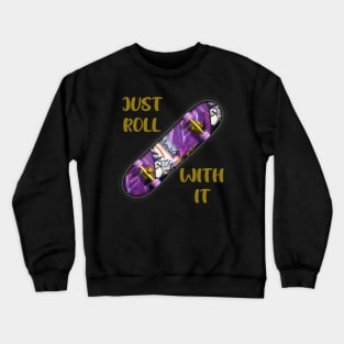 Just Roll With It Crewneck Sweatshirt